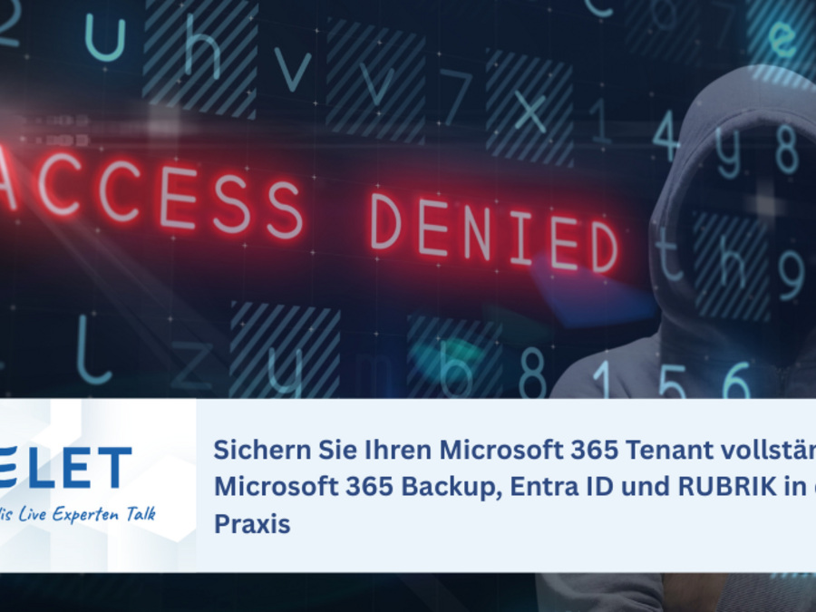 Online-Panel: Sichern Sie Ihren Microsoft 365 Tenant vollständig: Microsoft 365 Backup, Entra ID & RUBRIK in der Praxis Online-Panel: Sichern Sie Ihren Microsoft 365 Tenant vollständig: Microsoft 365 Backup, Entra ID & RUBRIK in der Praxis