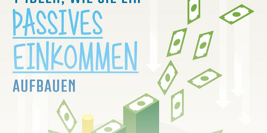 7 Ideen, wie Sie ein passives Einkommen aufbauen - Wirtschaftsforum Listicles
